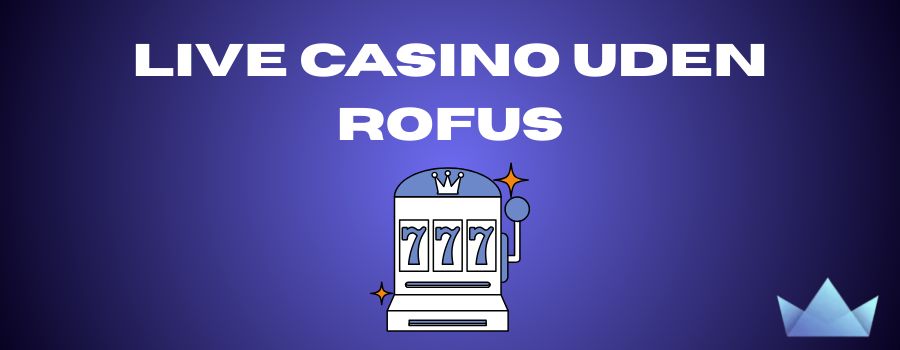 Casino Uden Om Rufus En Guide til Alternativer -35011951 Casino Uden Om Rufus En Guide til Alternativer -35011951