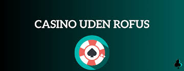 Casino Sider Uden Rufus Find Dit Perfekte Online Casino